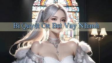 bí quyết ox bet vay nhanh