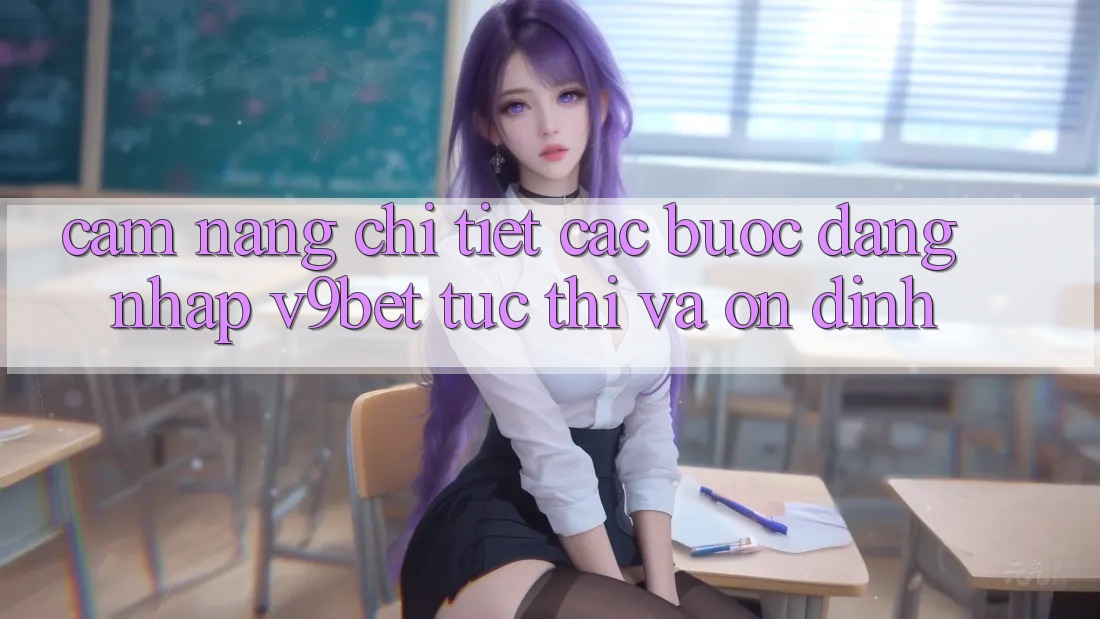 Cẩm nang Chi Tiết Các Bước Đăng Nhập V9bet Tức thì và Ổn định