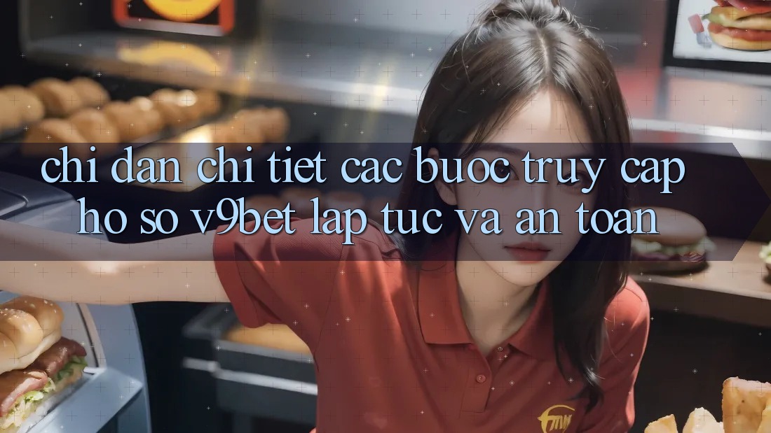 Chỉ dẫn Chi Tiết Các Bước Truy cập hồ sơ V9bet Lập tức và An Toàn Chỉ dẫn Chi Tiết Các Bước Truy cập hồ sơ V9bet Lập tức và An Toàn