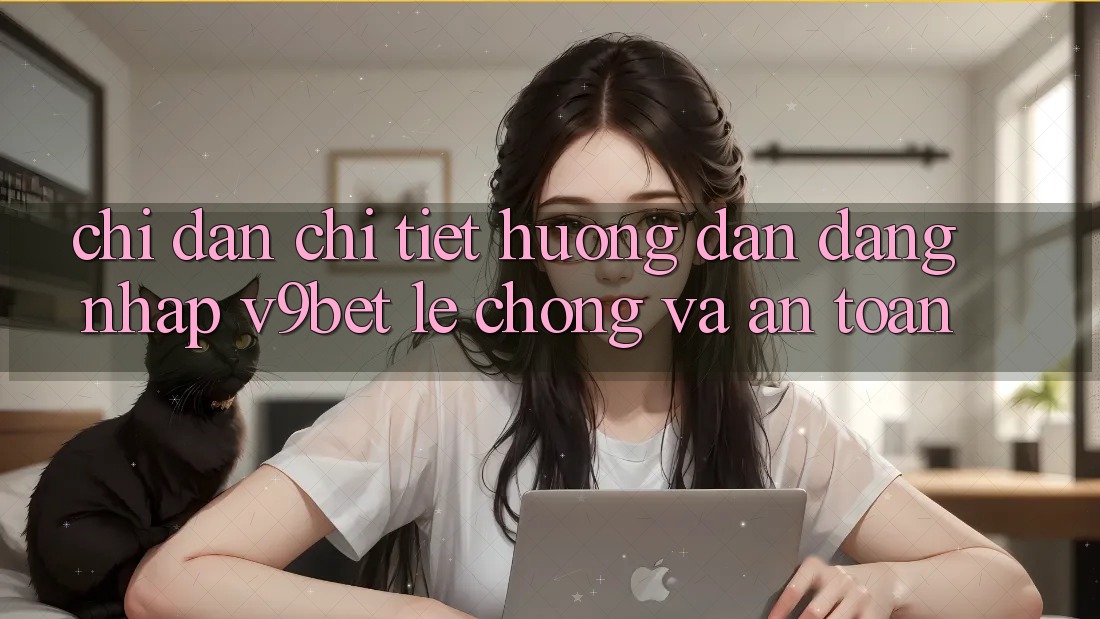 Chỉ dẫn Chi Tiết Hướng dẫn Đăng Nhập V9bet Lẹ Chóng và An Toàn