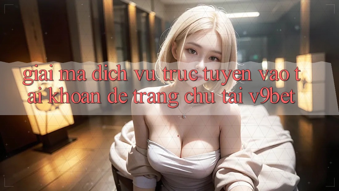 Giải Mã Dịch vụ trực tuyến “Vào tài khoản Dễ Trang chủ” Tại V9bet