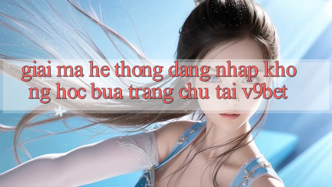 Giải Mã Hệ Thống “Đăng Nhập Không hóc búa Trang chủ” Tại V9bet