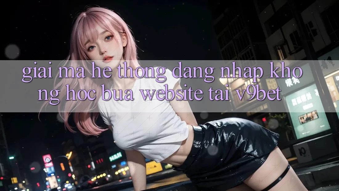 Giải Mã Hệ Thống “Đăng Nhập Không hóc búa Website” Tại V9bet
