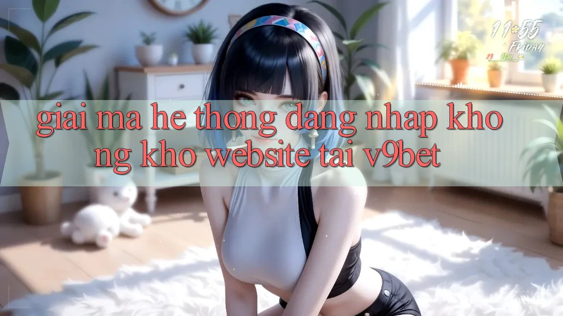 Giải Mã Hệ Thống “Đăng Nhập Không khó Website” Tại V9bet Giải Mã Hệ Thống “Đăng Nhập Không khó Website” Tại V9bet