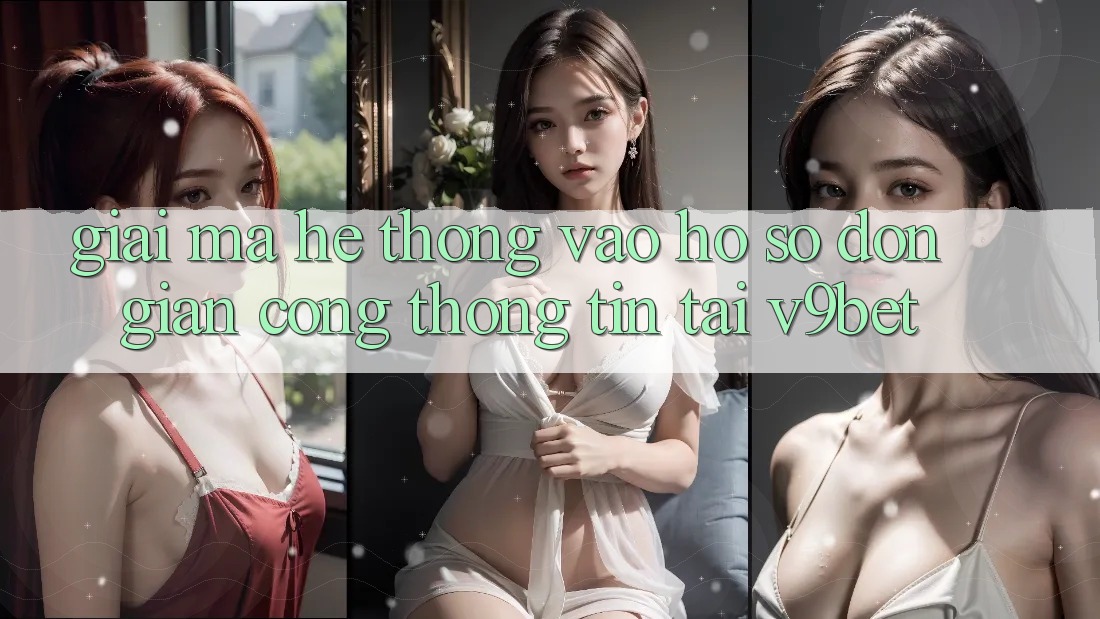 Giải Mã Hệ Thống “Vào hồ sơ Đơn giản Cổng thông tin” Tại V9bet