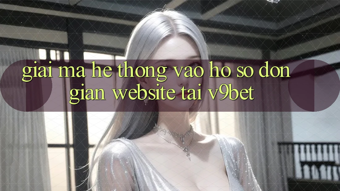 Giải Mã Hệ Thống “Vào hồ sơ Đơn giản Website” Tại V9bet
