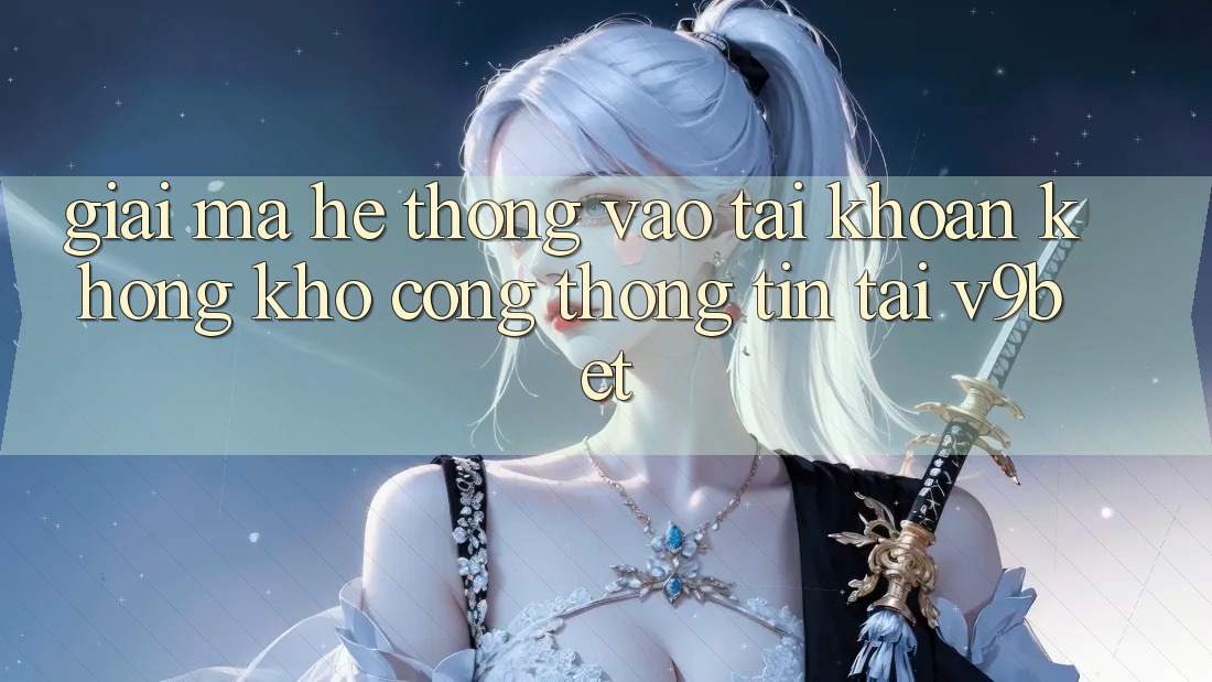 Giải Mã Hệ Thống “Vào tài khoản Không khó Cổng thông tin” Tại V9bet Giải Mã Hệ Thống “Vào tài khoản Không khó Cổng thông tin” Tại V9bet