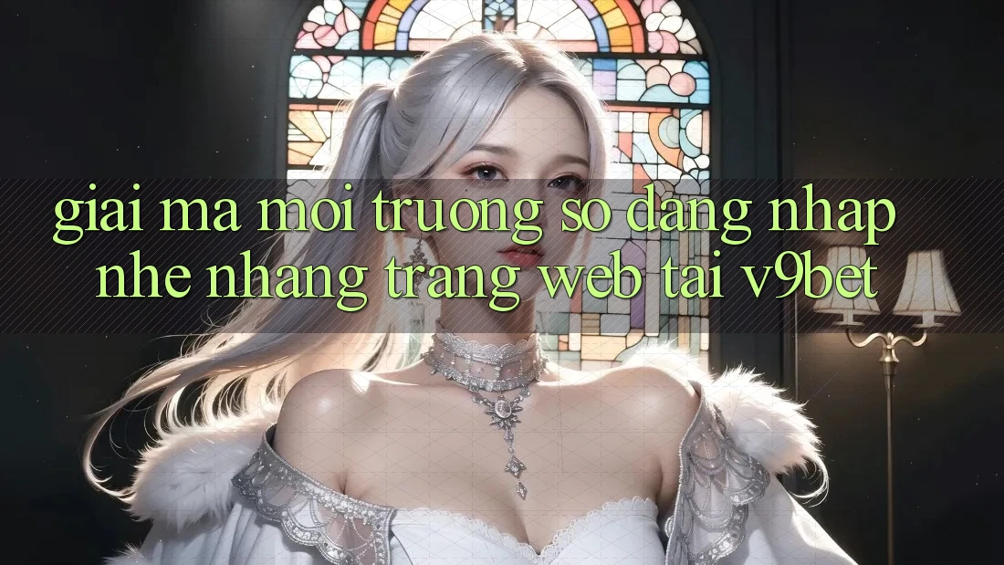 Giải Mã Môi trường số “Đăng Nhập Nhẹ nhàng Trang web” Tại V9bet