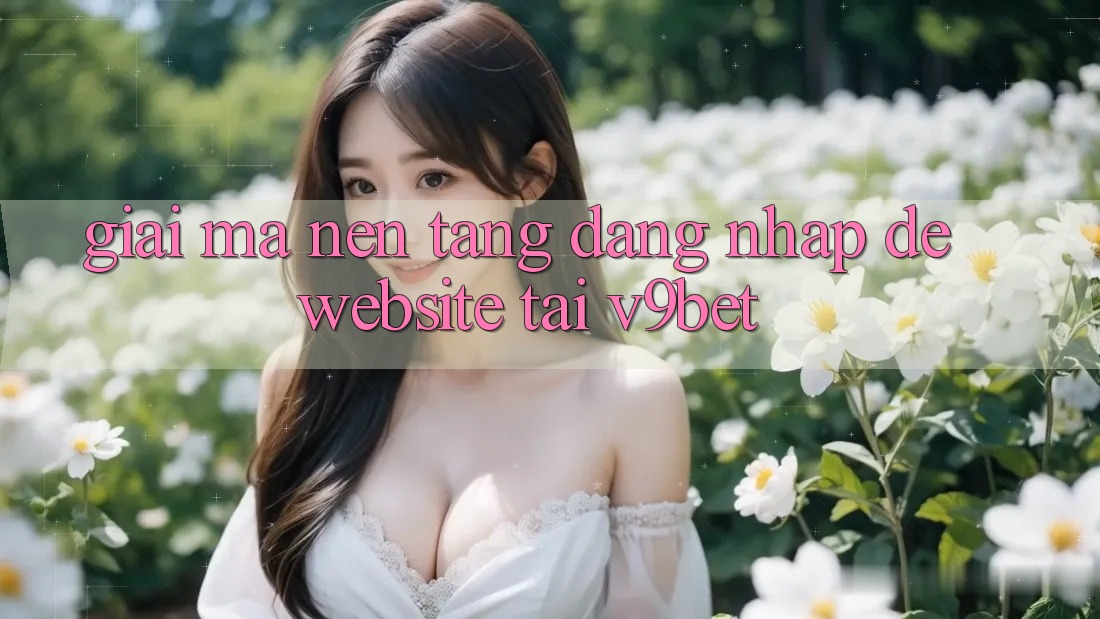 Giải Mã Nền tảng “Đăng Nhập Dễ Website” Tại V9bet Giải Mã Nền tảng “Đăng Nhập Dễ Website” Tại V9bet