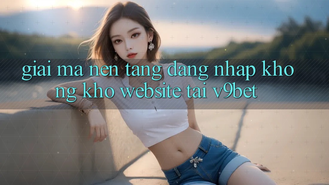 Giải Mã Nền tảng “Đăng Nhập Không khó Website” Tại V9bet