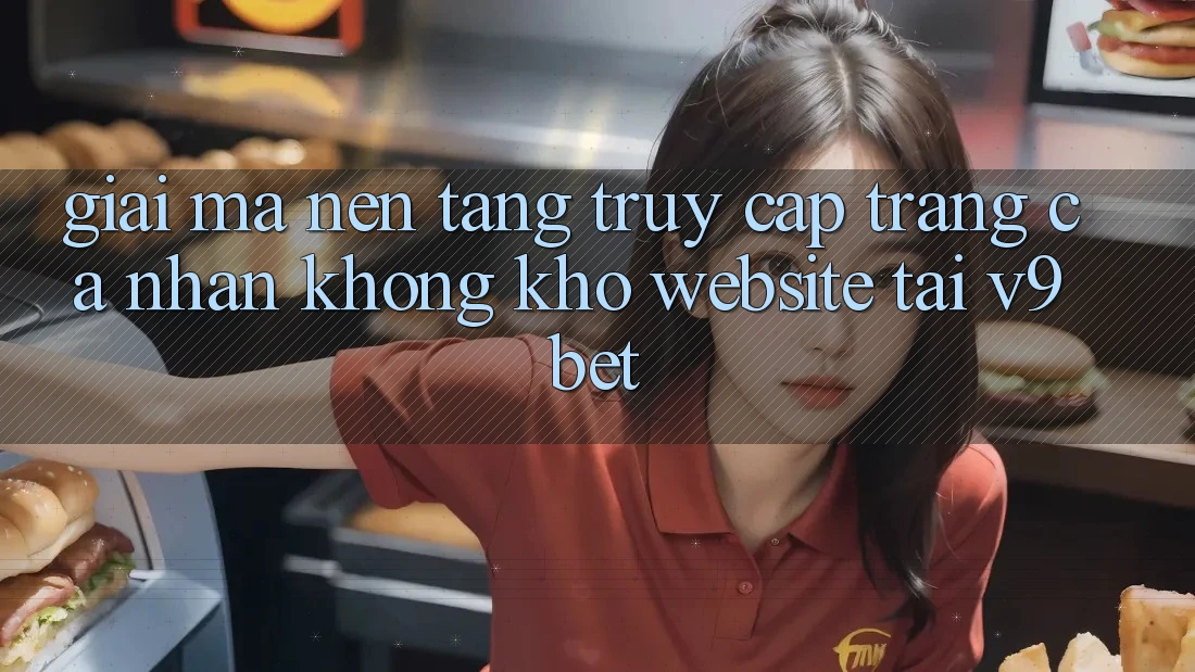 Giải Mã Nền tảng “Truy cập trang cá nhân Không khó Website” Tại V9bet Giải Mã Nền tảng “Truy cập trang cá nhân Không khó Website” Tại V9bet