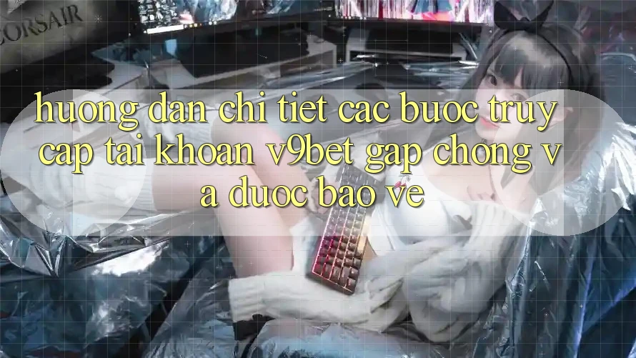 Hướng Dẫn Chi Tiết Các Bước Truy cập tài khoản V9bet Gấp Chóng và Được bảo vệ Hướng Dẫn Chi Tiết Các Bước Truy cập tài khoản V9bet Gấp Chóng và Được bảo vệ
