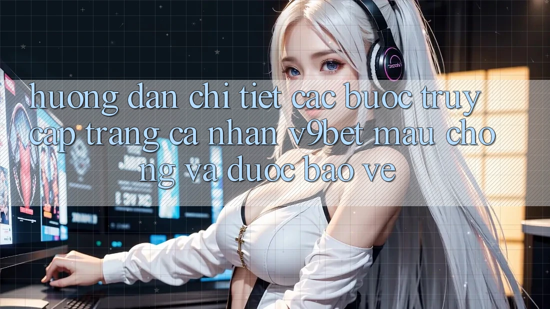 Hướng dẫn Chi Tiết Các Bước Truy cập trang cá nhân V9bet Mau Chóng và Được bảo vệ