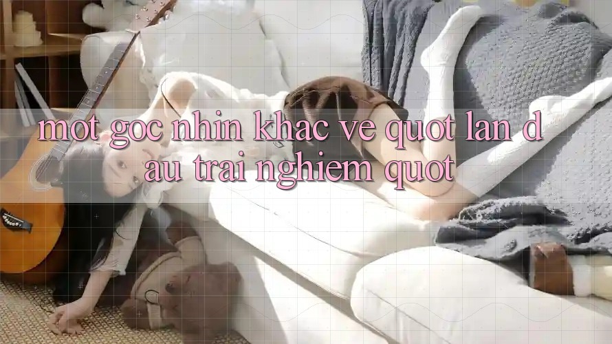 Một Góc Nhìn Khác Về " Lần Đầu Trải Nghiệm"