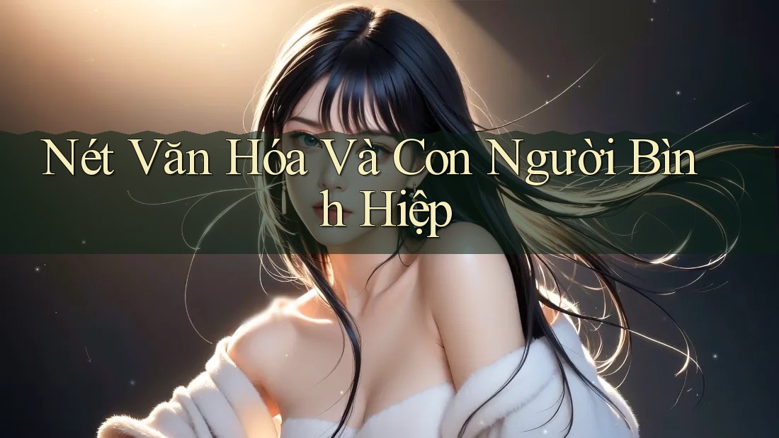 Nét Văn Hóa Và Con Người Bình Hiệp Nét Văn Hóa Và Con Người Bình Hiệp