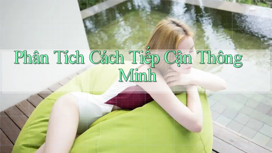 Phân Tích Cách Tiếp Cận Thông Minh Phân Tích Cách Tiếp Cận Thông Minh