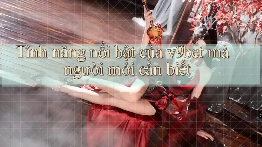 Tính năng nổi bật của v9bet mà người mới cần biết