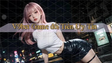 v9bet  game đổi tiền uy tín
