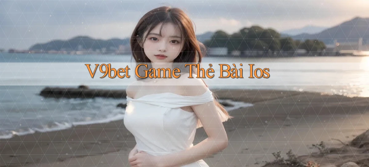 v9bet  game thẻ bài ios