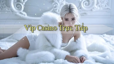 vip Casino trực tiếp